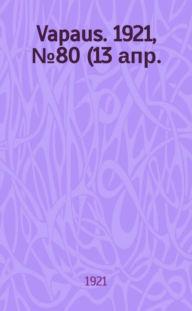Vapaus. 1921, № 80 (13 апр.)