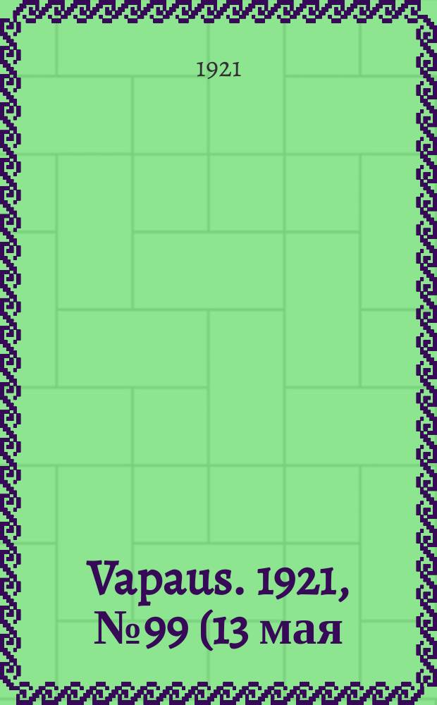 Vapaus. 1921, № 99 (13 мая)