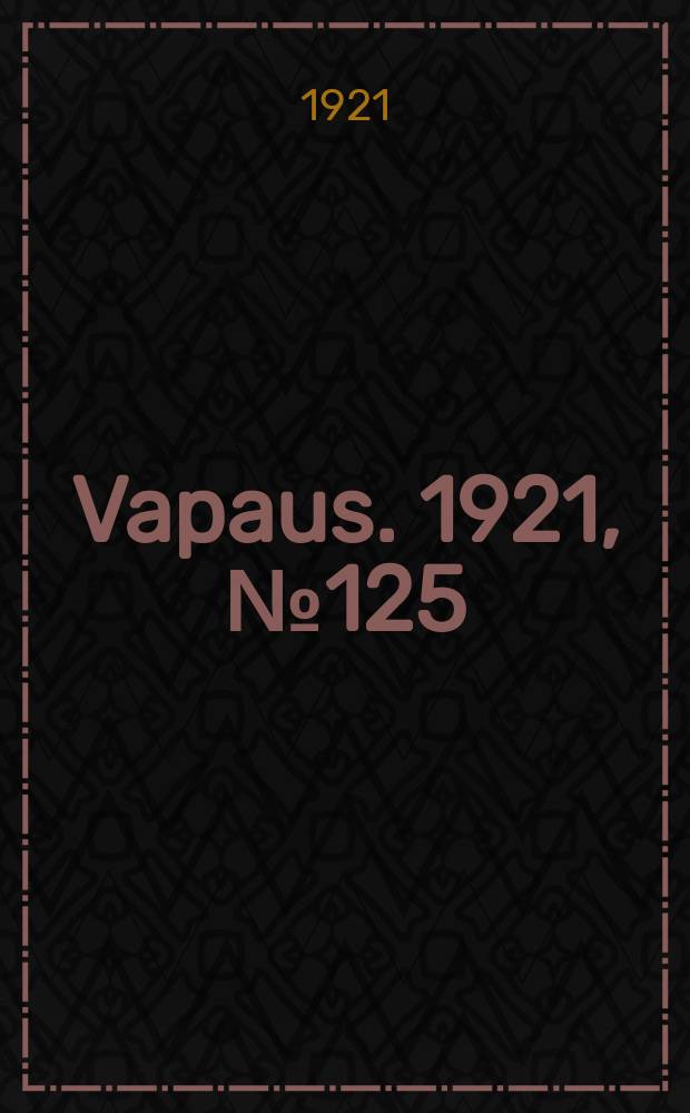 Vapaus. 1921, № 125 (15 июля)