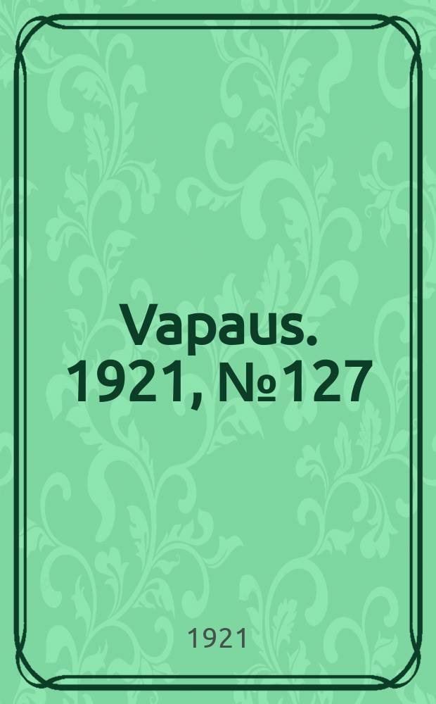 Vapaus. 1921, № 127 (20 июля)
