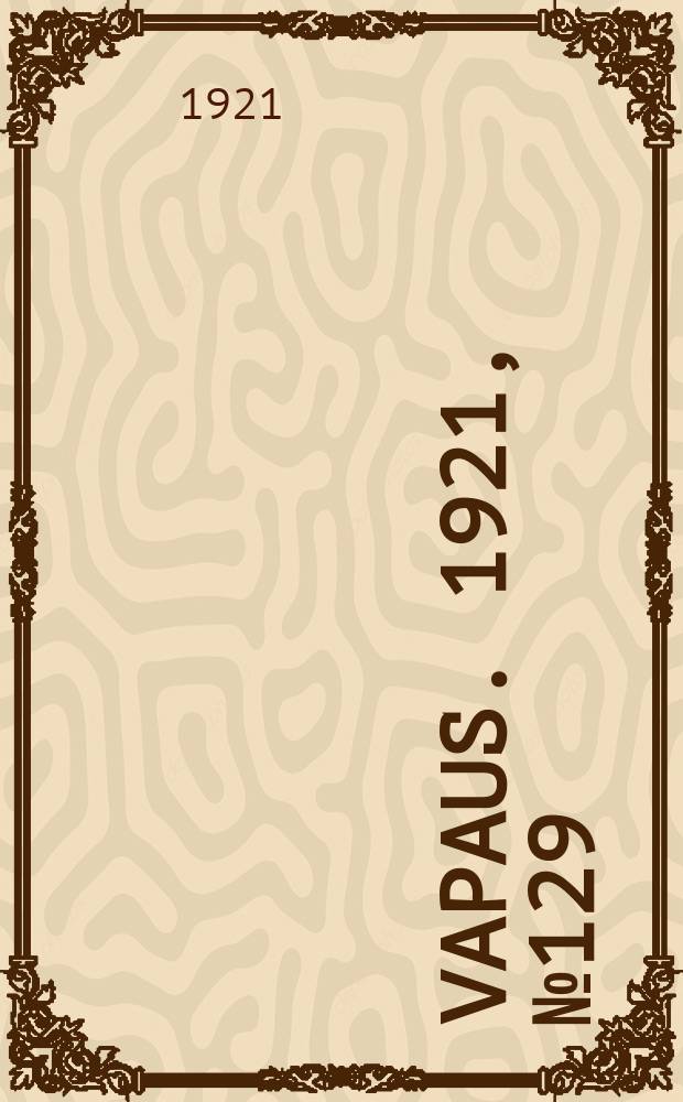 Vapaus. 1921, № 129 (23 июля)