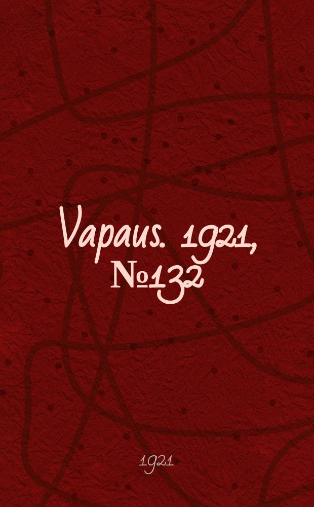 Vapaus. 1921, № 132 (30 июля)