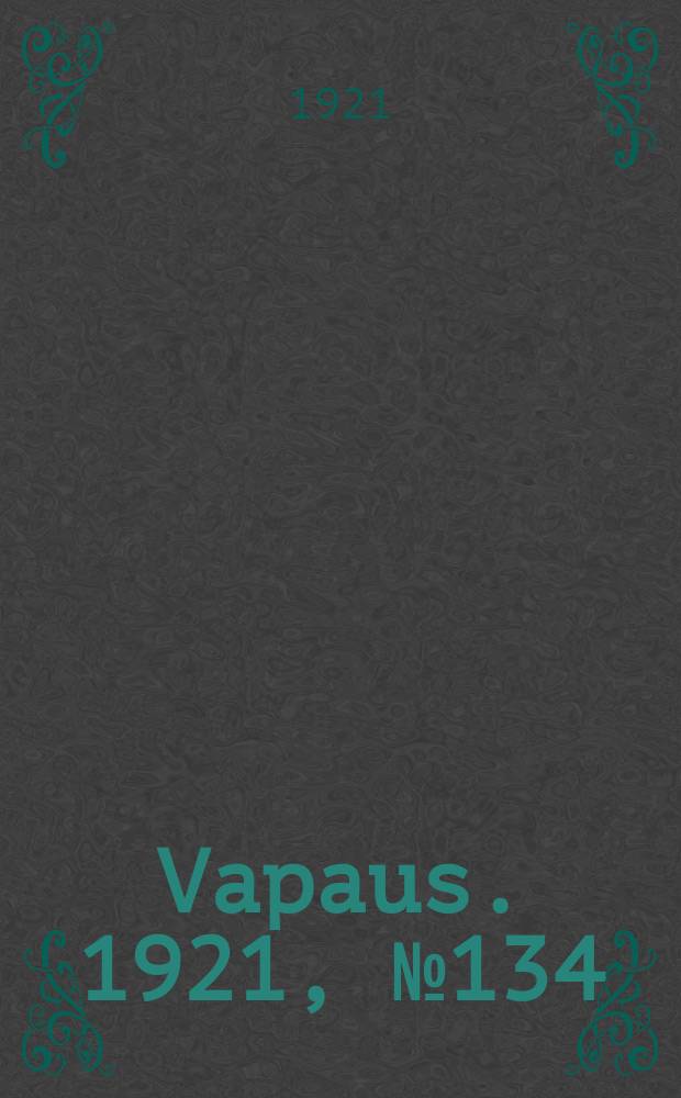 Vapaus. 1921, № 134 (5 авг.)