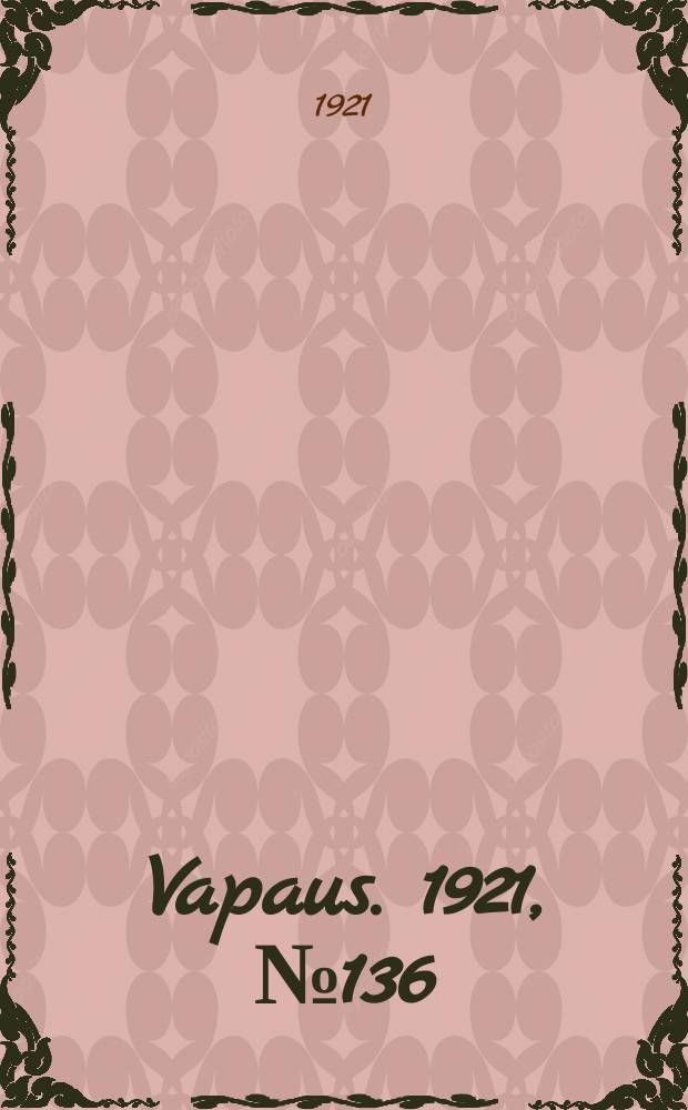 Vapaus. 1921, № 136 (11 авг.)