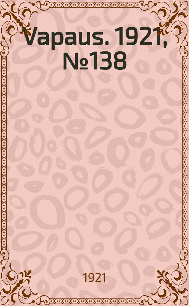 Vapaus. 1921, № 138 (13 авг.)