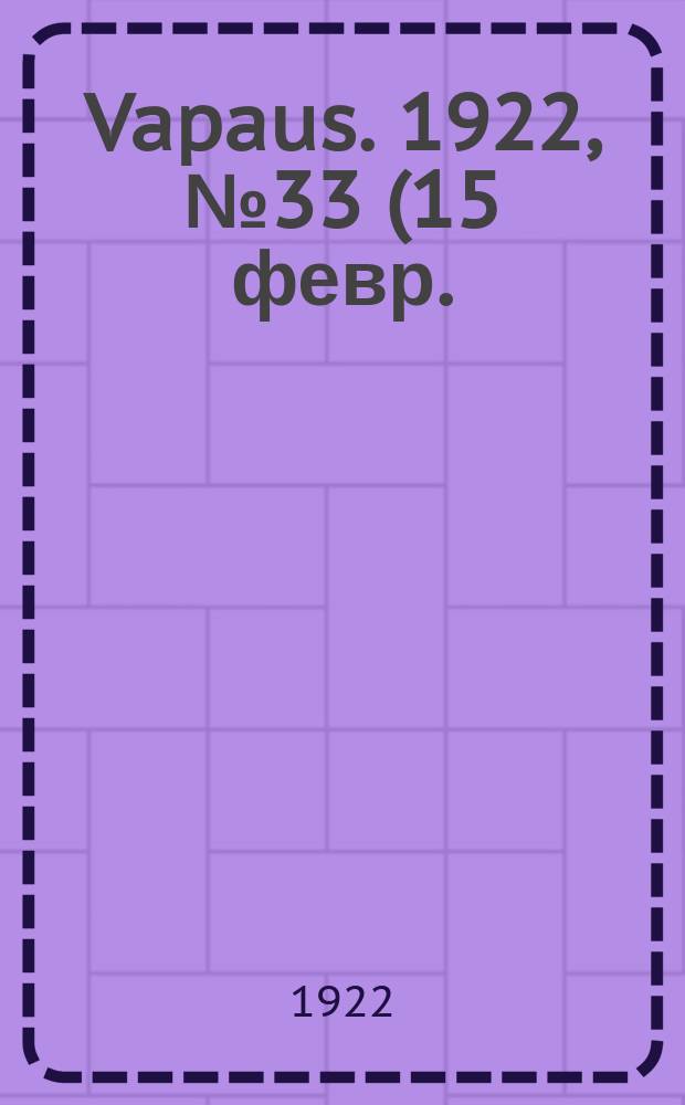 Vapaus. 1922, № 33 (15 февр.)