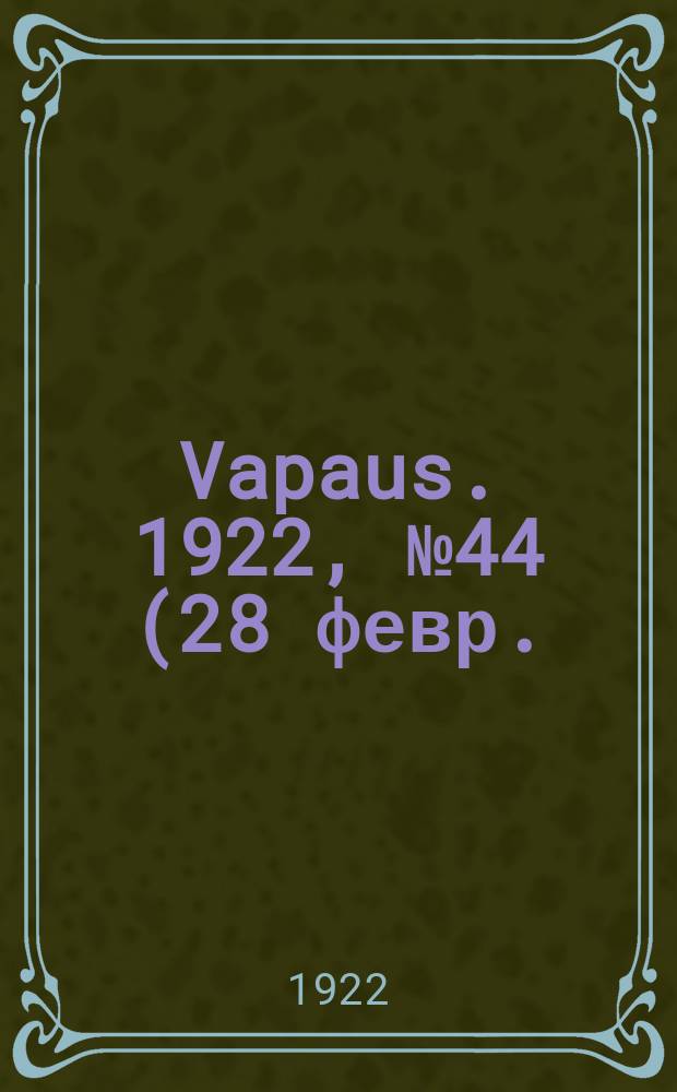 Vapaus. 1922, № 44 (28 февр.)