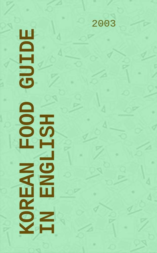 Korean Food Guide in English = 외국인을 위한 한국음식안내 = Справочник по корейской еде на английском