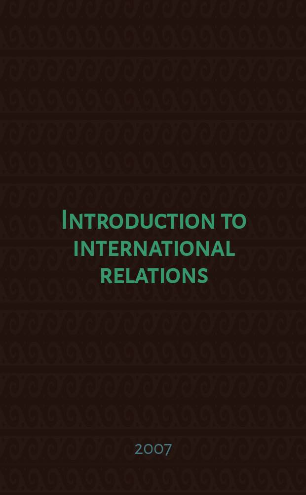 Introduction to international relations : theories and approaches = Введение в международные отношения: теория и исследования
