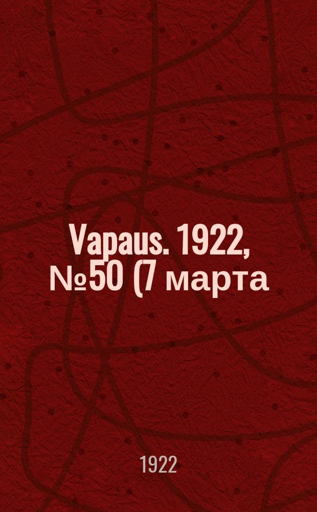 Vapaus. 1922, № 50 (7 марта)