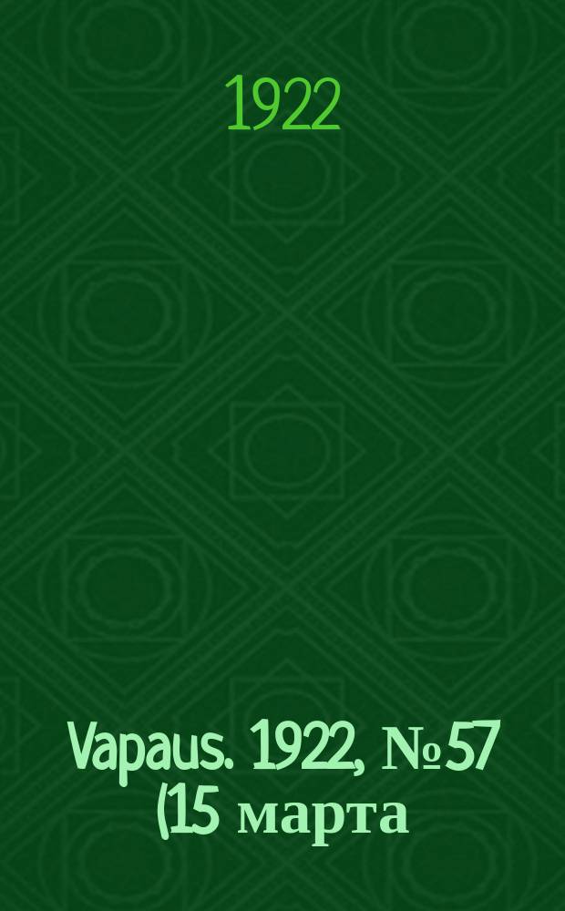 Vapaus. 1922, № 57 (15 марта)