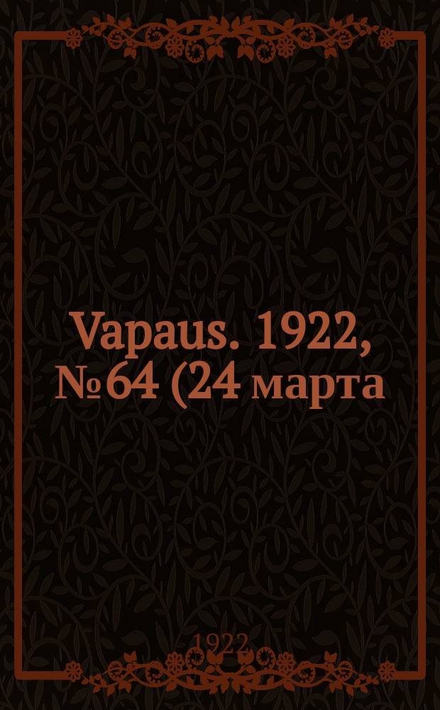 Vapaus. 1922, № 64 (24 марта)