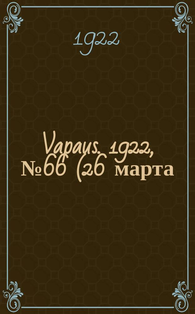 Vapaus. 1922, № 66 (26 марта)