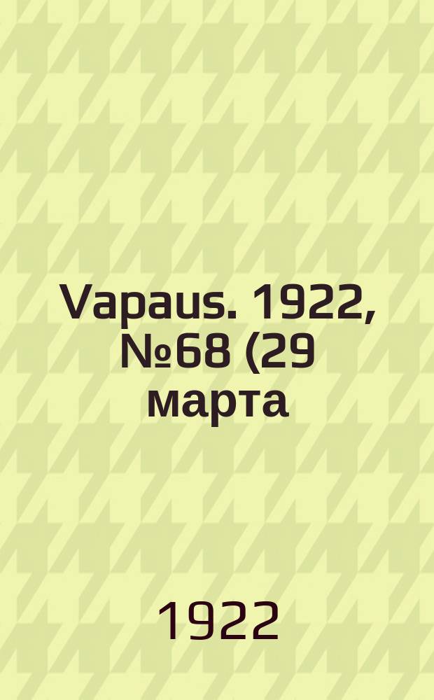Vapaus. 1922, № 68 (29 марта)