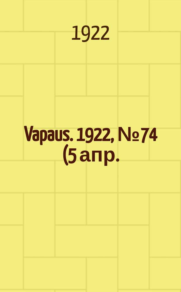 Vapaus. 1922, № 74 (5 апр.)