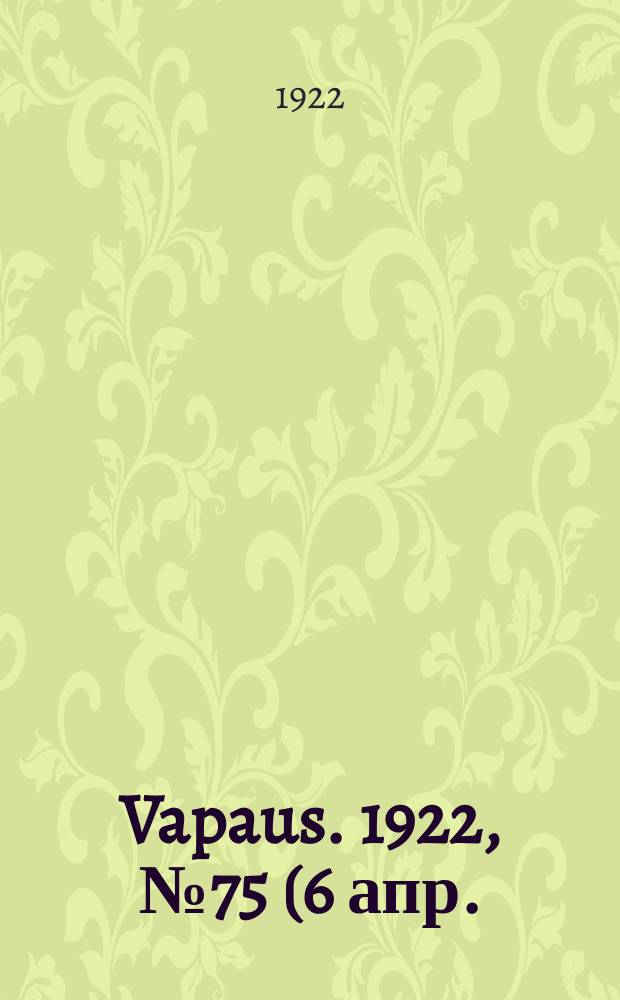 Vapaus. 1922, № 75 (6 апр.)