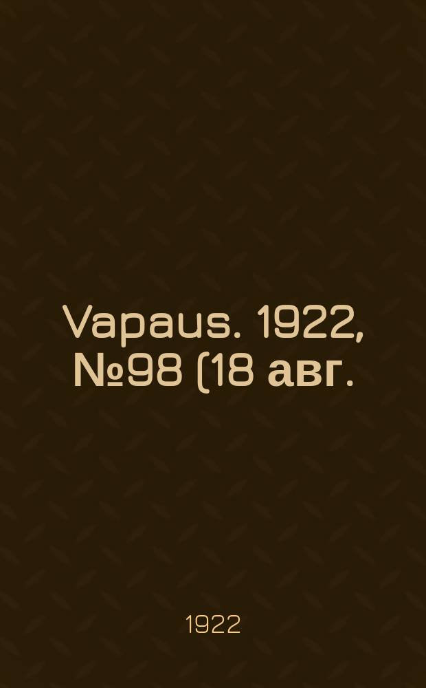 Vapaus. 1922, № 98 (18 авг.)