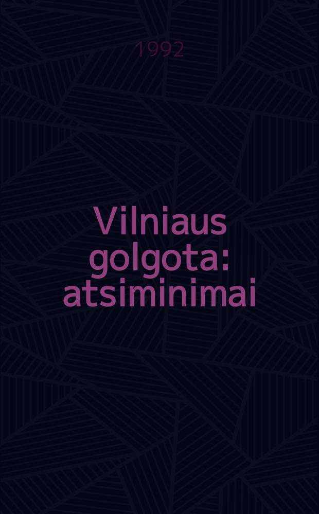 Vilniaus golgota : atsiminimai = Голгофа Вильнюса, 1919-1928