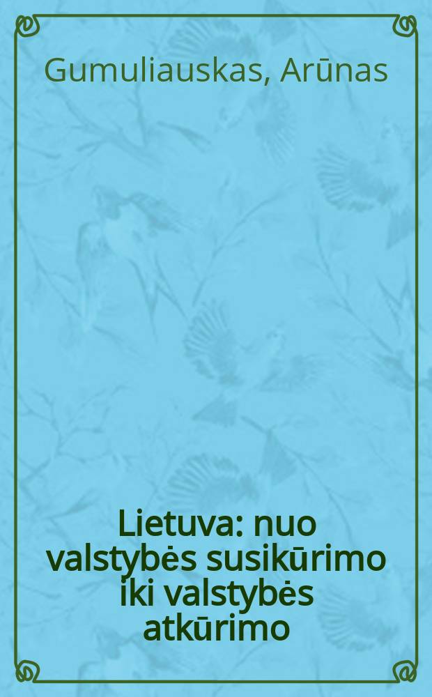 Lietuva: nuo valstybės susikūrimo iki valstybės atkūrimo : mokomoji knyga = Литва: от создания государства до восстановления государства