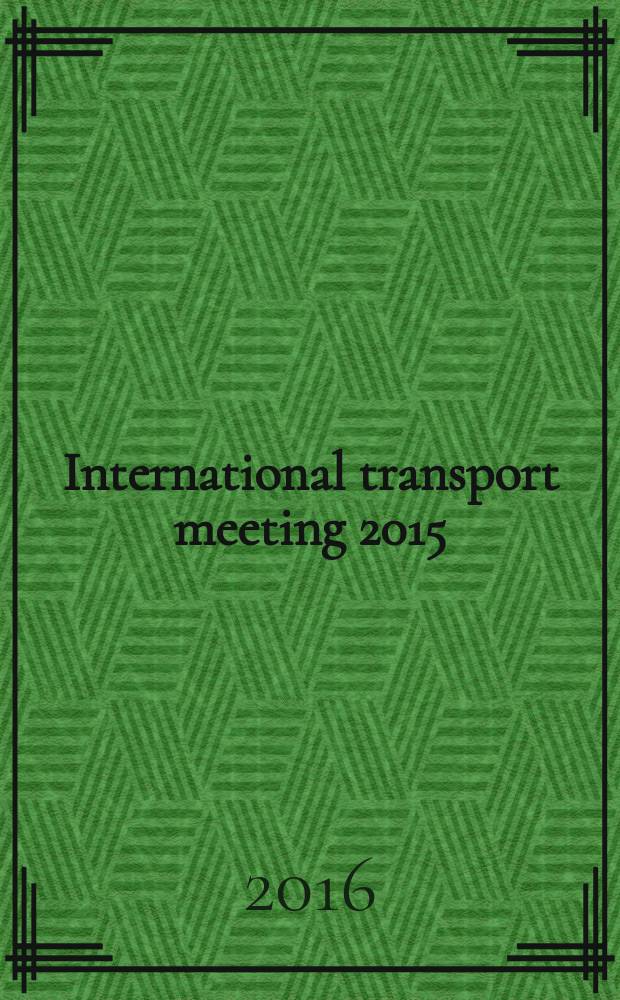 International transport meeting 2015 = Международный транспортный форум 2015 : proceedings of International student conference