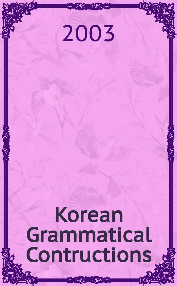 Korean Grammatical Contructions : Their Form and Meaning
