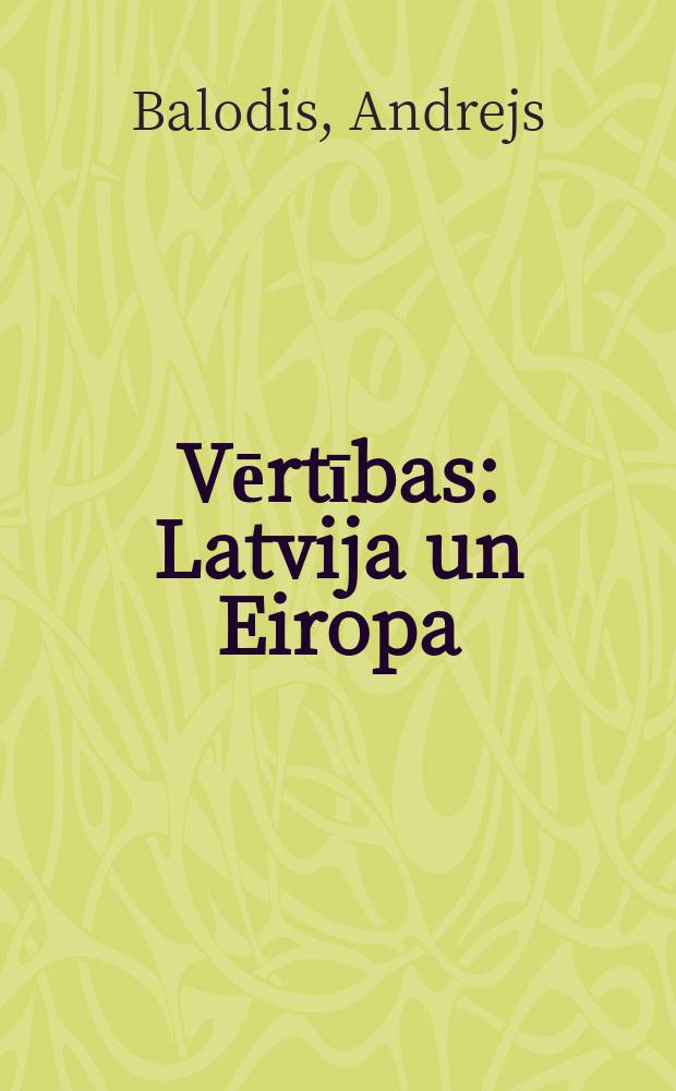 Vērtības: Latvija un Eiropa : kolektīva monogrāfija divos sējumos