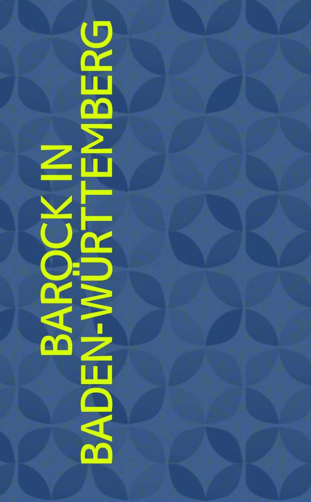 Barock in Baden-W&uuml;rttemberg : vom Ende des Drei&szlig;igj&auml;hrigen Krieges bis zur Franzōsischen Revolution Ausstellung des Landes Baden-W&uuml;rttemberg, Schlo&szlig; Bruchsal, vom 27. Juni bis 25. Oktober 1981. Bd. 2 : Aufs&auml;tze = Эссе