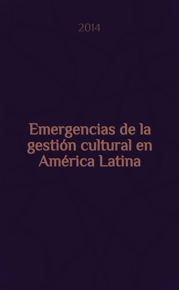 Emergencias de la gestión cultural en América Latina = Появление культурного менеджмента в Латинской америки