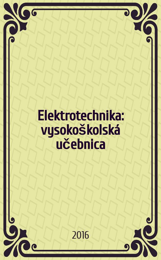 Elektrotechnika : vysokoškolská učebnica