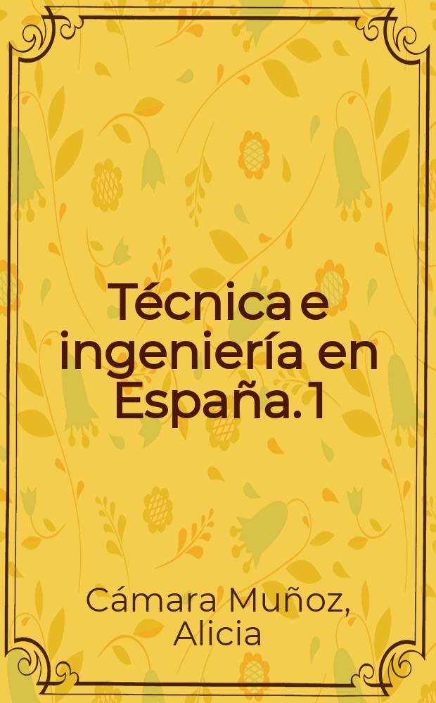 Técnica e ingeniería en España. 1 : El renacimiento = Возрождение