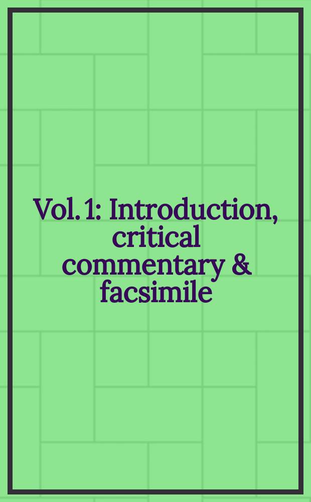 Vol. 1 : Introduction, critical commentary & facsimile
