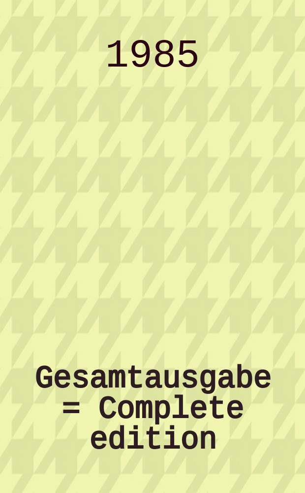 Gesamtausgabe = Complete edition