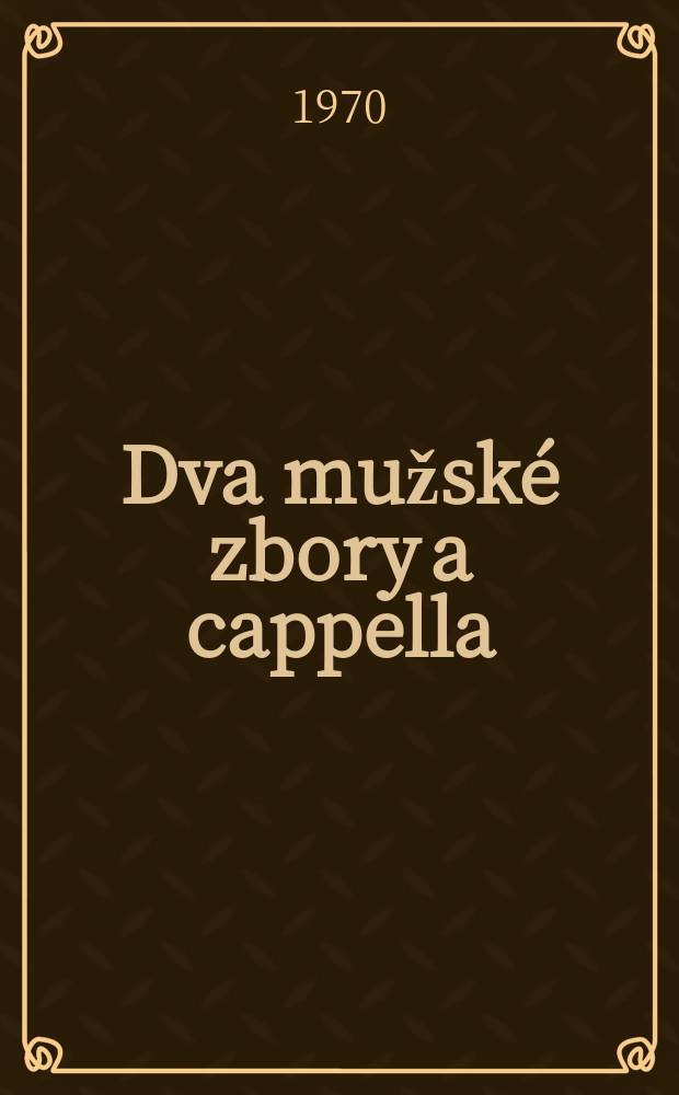 Dva mužské zbory [a cappella]