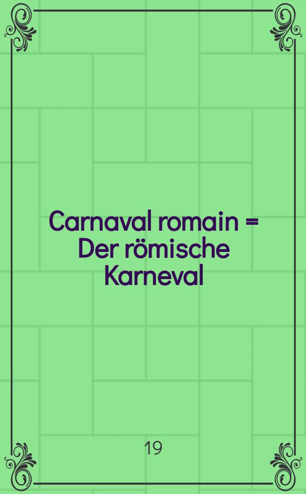 Carnaval romain = Der römische Karneval = Roman carnival : op. 9