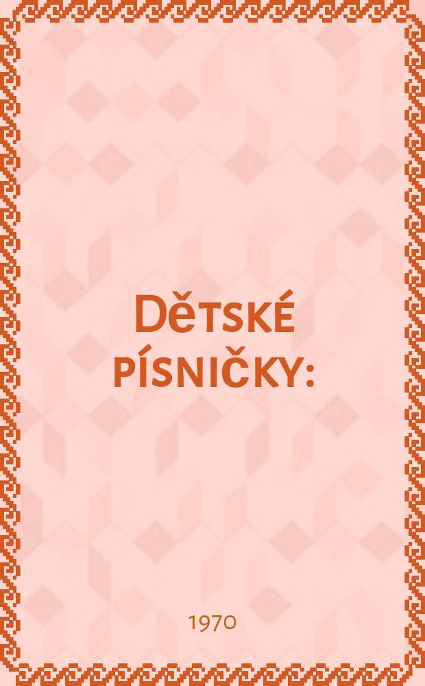 Dětské písničky : (první stupeň) : spěv a klavír