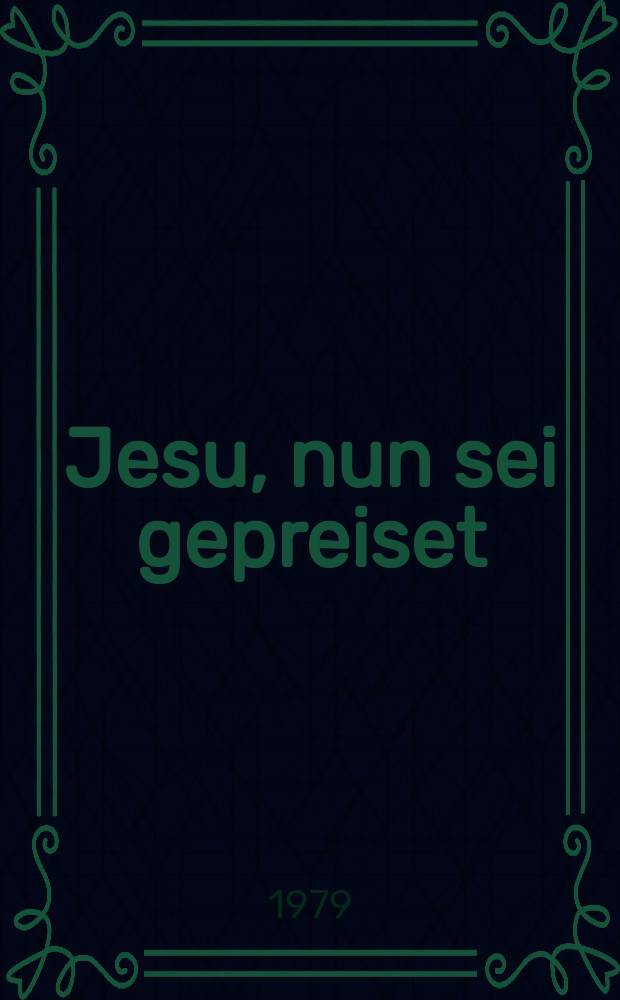 Jesu, nun sei gepreiset : Kantate zum Neujahrstag : für Sopran, Alt, Tenor, Baß, vierstimmigen Chor, Oboe 1, 2, 3, Tromba 1, 2, 3, Timpani, Violino 1, 2, Viola, Violoncello piccolo, Organo, Basso continuo : BWV 41