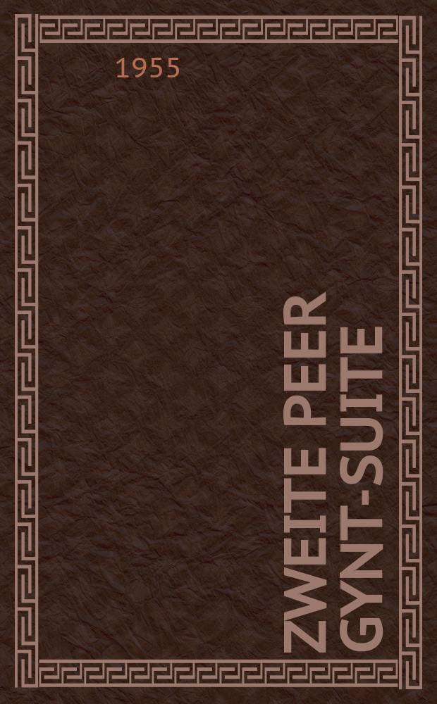 Zweite Peer Gynt-Suite : op. 55