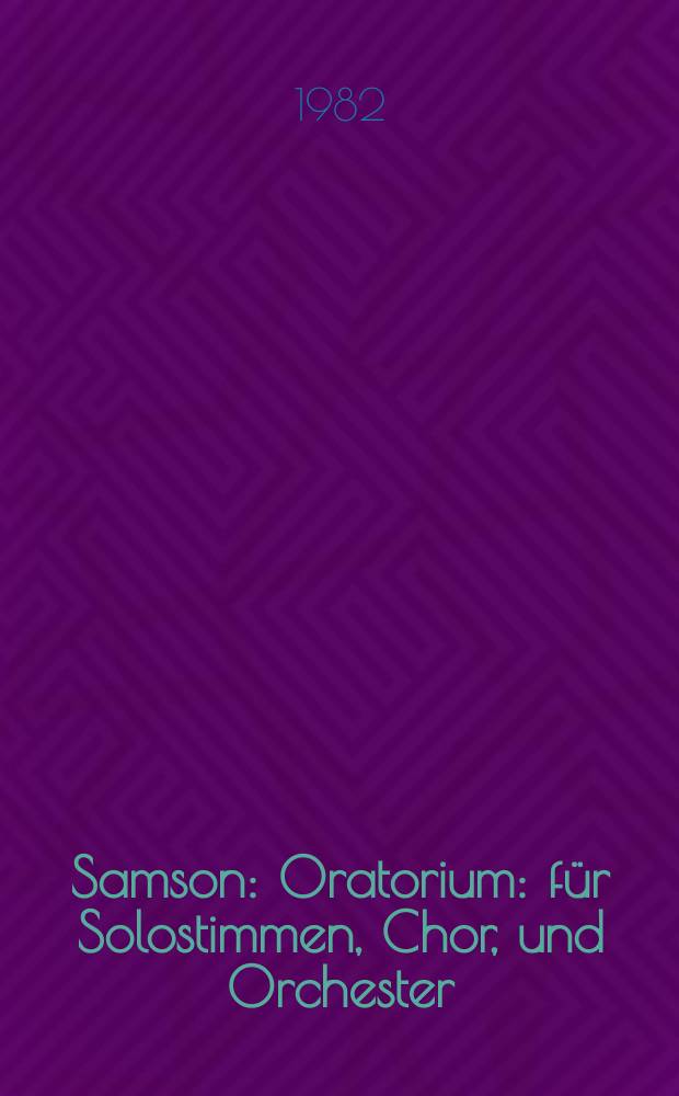 Samson : Oratorium : für Solostimmen, Chor, und Orchester : HWV 57