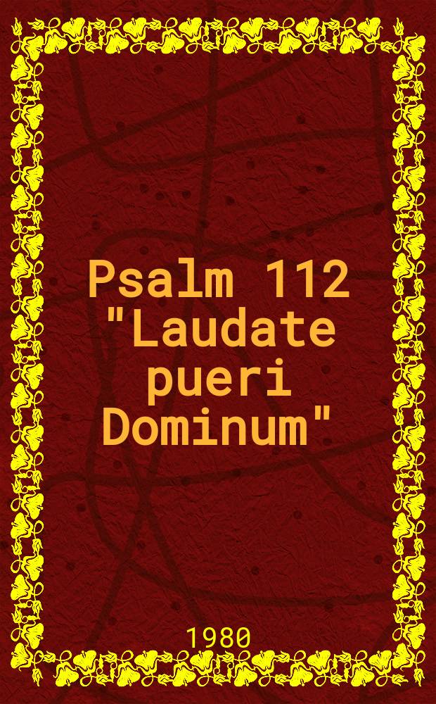 Psalm 112 "Laudate pueri Dominum" : für Sopranosolo, kleinen gemoschten Chor und Orchester : HWV 237