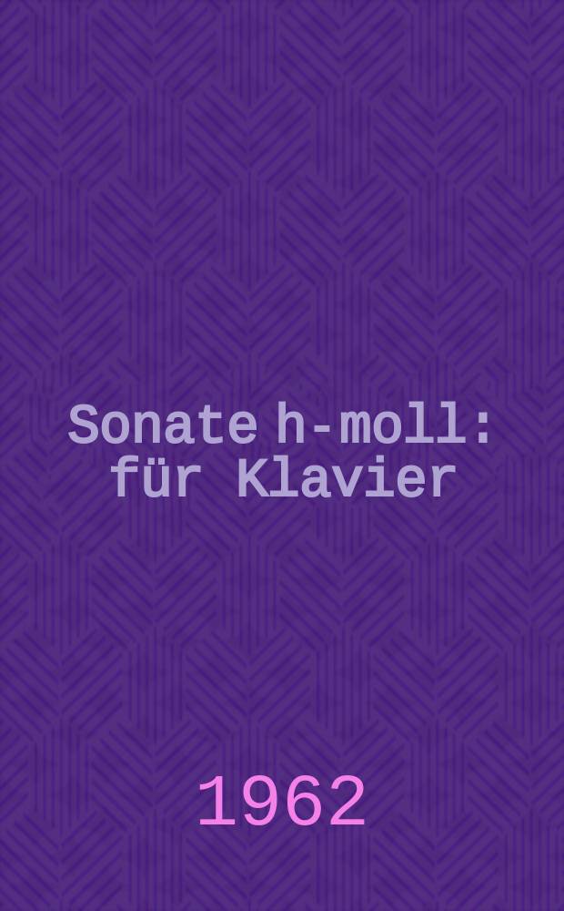Sonate h-moll : für Klavier