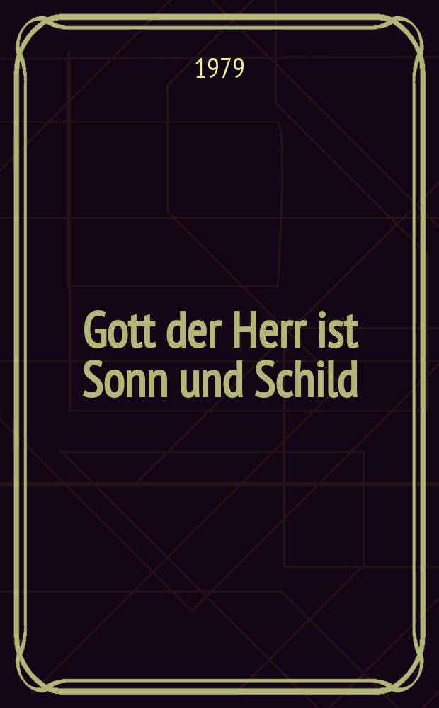 Gott der Herr ist Sonn und Schild = God, our Lord, is Sun and Scield : Kantate zum Reformationstag : für Sopran, Alt, Baß, vierstimmigen Chor, Flauto traverso 1, 2, Oboe 1, 2, Corno 1, 2, Timpani, Violino 1, 2, Viola, Basso continuo : BWV 79