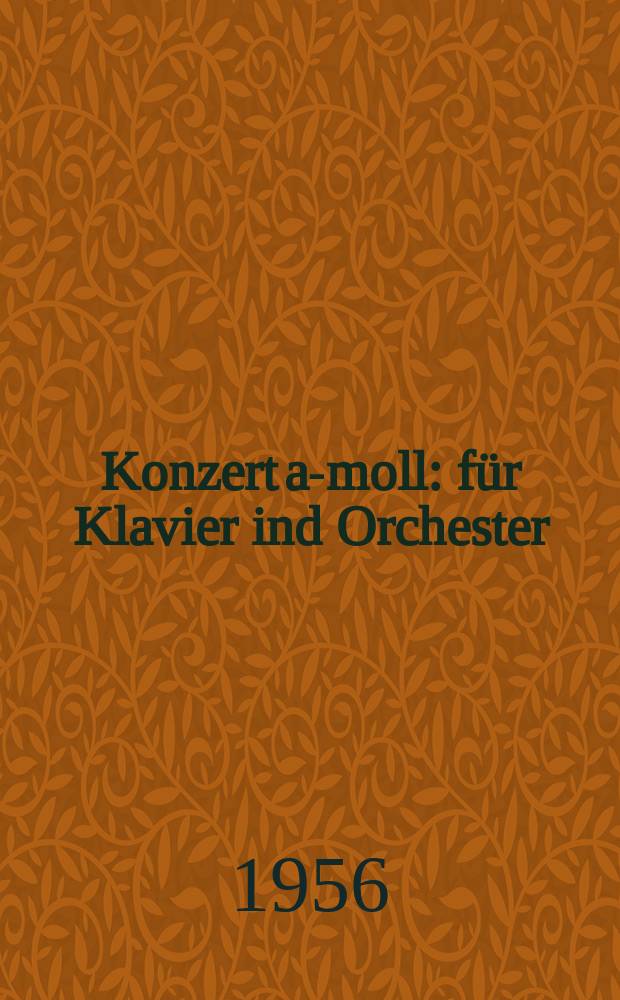 Konzert [a-moll] : für Klavier ind Orchester : op. 54