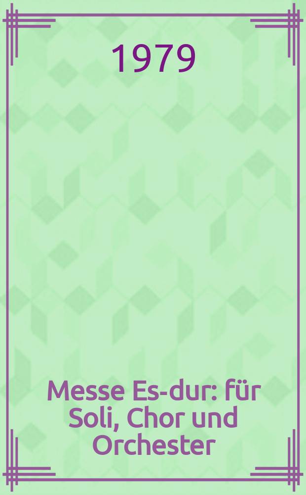 Messe Es-dur : für Soli, Chor und Orchester : D 950