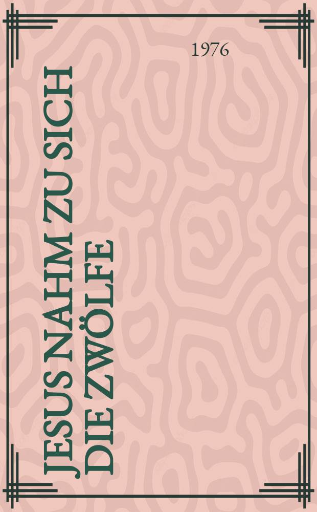 Jesus nahm zu sich die Zwölfe : Kantate zum Sonntag Estomihi : für Alt, Tenor, Baß, vierstimmigen Chor, Oboe, Violino 1, 2, Viola, Basso continuo : BWV 22