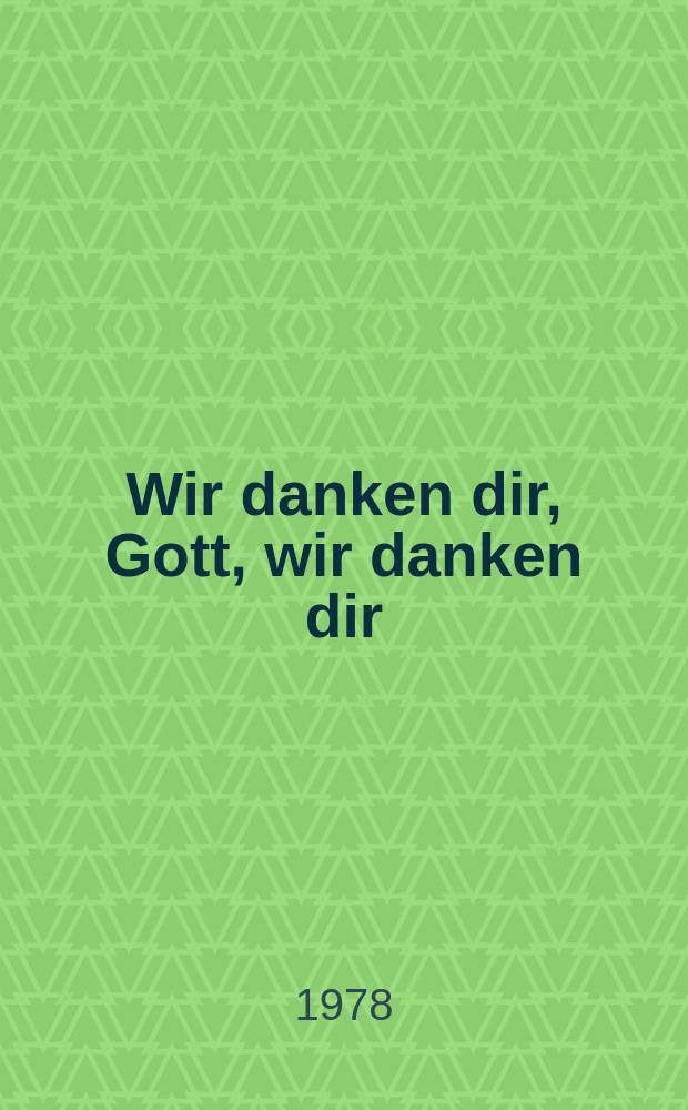 Wir danken dir, Gott, wir danken dir = We praise Thee, o God, we worship Thee : Kantate zum Ratswechsel : für Sopran, Alt, Tenor, Baß, vierstimmigen Chor, Oboe 1, 2, Tromba 1, 2, 3, Timpani, Violino 1, 2, Viola, Organo, Basso continuo : BWV 29