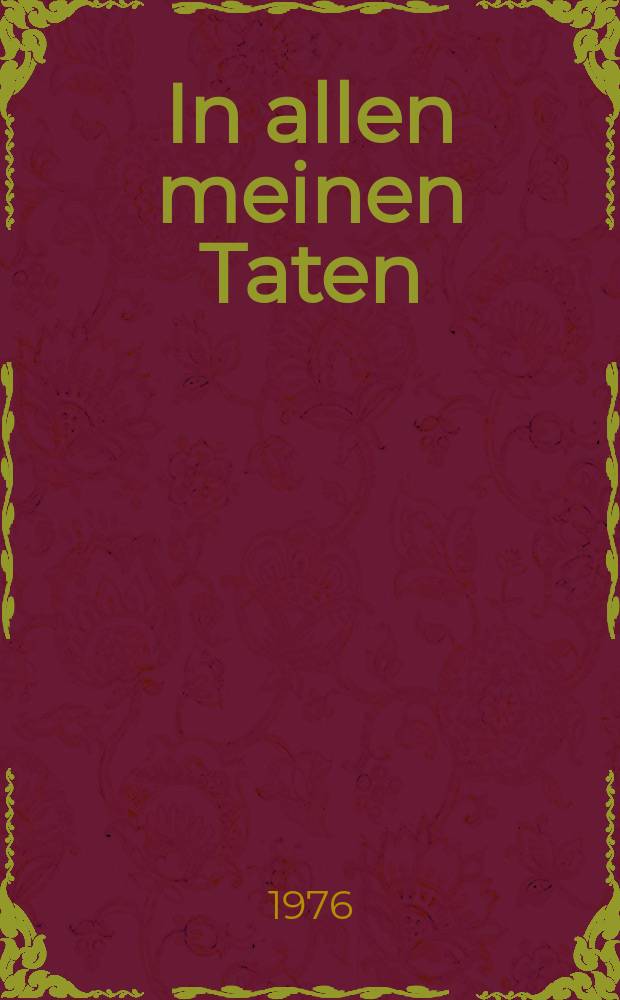 In allen meinen Taten : Kantate : für Soprano, Alt, Tenor, Baß, vierstimmigen Chor, Oboe 1, 2, Fagotto, Violino solo, Violino 1, 2, Viola, Violoncello, Violone, Organo, Basso continuo : BWV 97