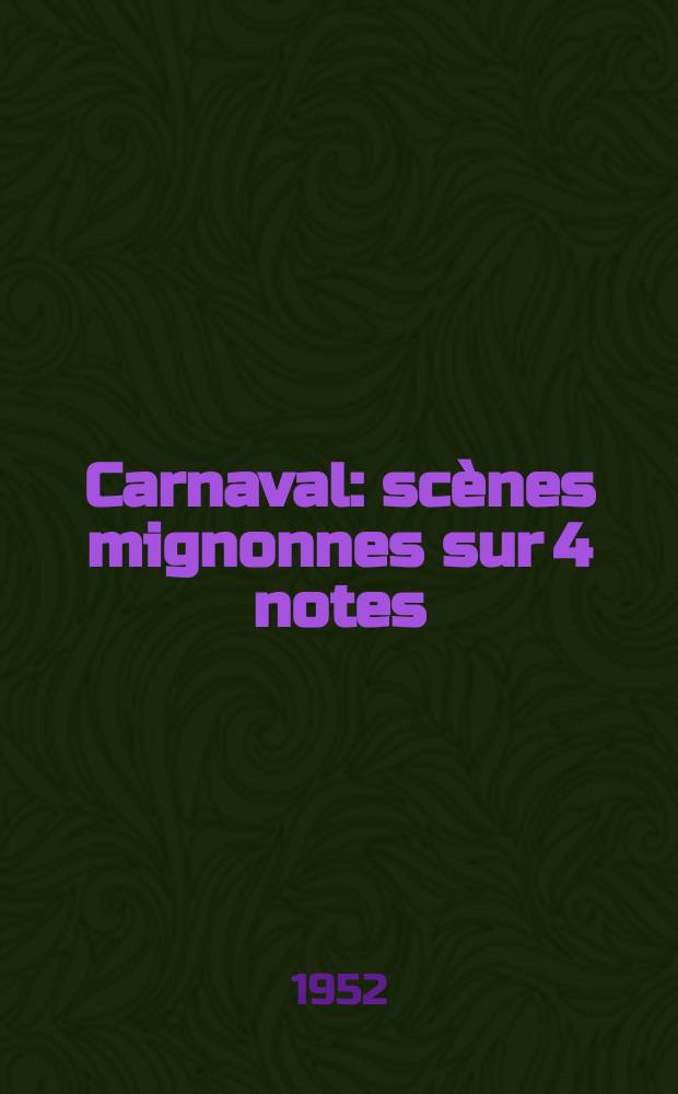 Carnaval : scènes mignonnes sur 4 notes : für Klavier zu 2 Händen : op. 9