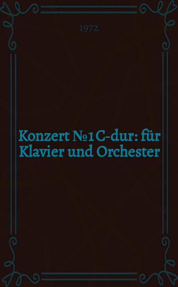 Konzert № 1 [C-dur] : für Klavier und Orchester : op. 15