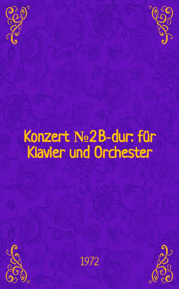 Konzert № 2 [B-dur] : f&uuml;r Klavier und Orchester : op. 19