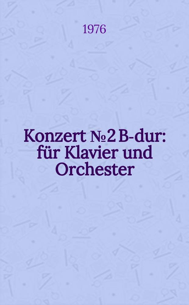 Konzert № 2 B-dur : für Klavier und Orchester : op. 83